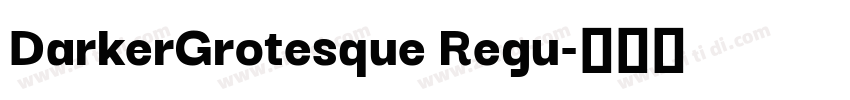 DarkerGrotesque Regu字体转换 DarkerGrotesque Regu字体转换